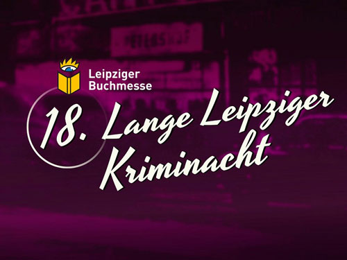 Veranstaltung in/um Leipzig: 18. Lange Leipziger Kriminacht