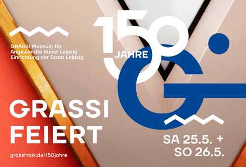 JUBILÄUM 150 Jahre GRASSI Museum für Angewandte Kunst