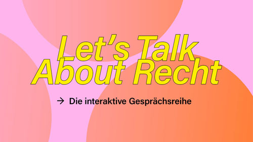 »Let’s Talk About Recht« – die interaktive Gesprächsreihe, Bildvisual: Stiftung Forum Recht