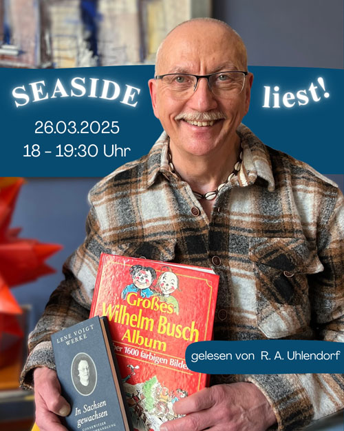 SEASIDE LIEST! Rainer A. Uhlendorf »Dr Busch trifft de Voigt’ne – Wilhelm Busch trifft Lene Voigt«