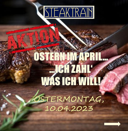 Die jährliche Aprilaktion im Restaurant STEAKTRAIN ist wieder da!