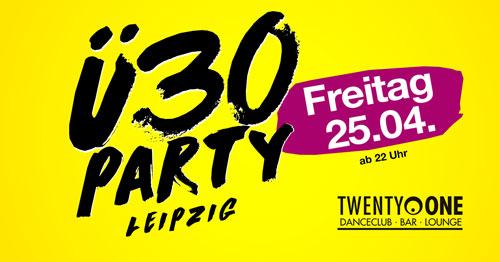 Veranstaltung in/um Leipzig: Ü30 Party Leipzig
