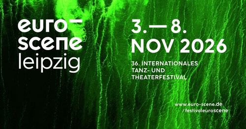euro-scene Leipzig – 36. Europäisches Tanz- und Theaterfestival