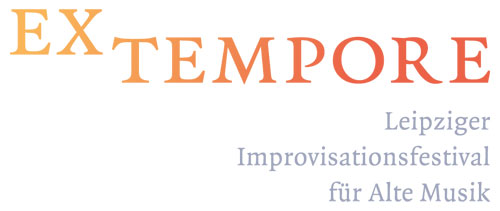 »EX TEMPORE« - Leipziger Improvisationsfestival für Alte Musik
