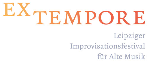 Veranstaltung in/um Leipzig: »EX TEMPORE« - 8. Leipziger Improvisationsfestival für Alte Musik